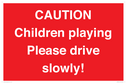 caution-children-playing-please-drive-slowly~